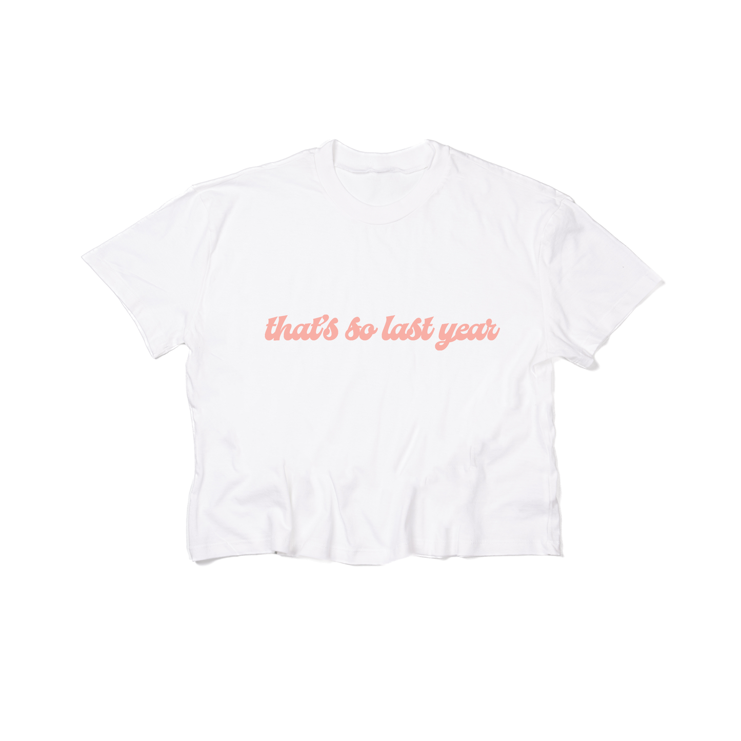 That's so Last Year - Cropped Tee (White)