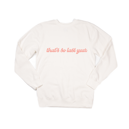 That's so Last Year - Sweatshirt (Creme)