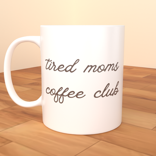 Tired Moms Coffee Club - Coffee Mug (All White)