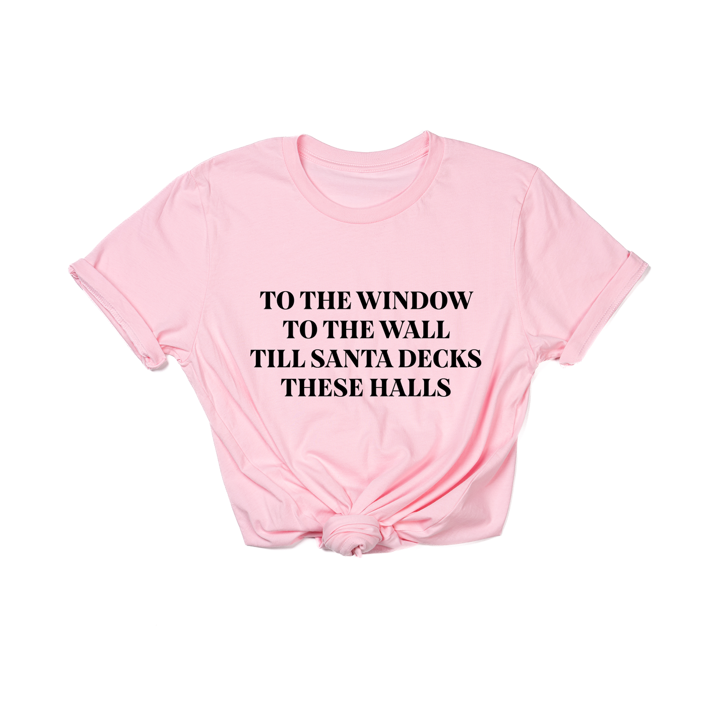 To the Window, To the Wall, Till Santa Decks these Halls (Black) - Tee (Pink)