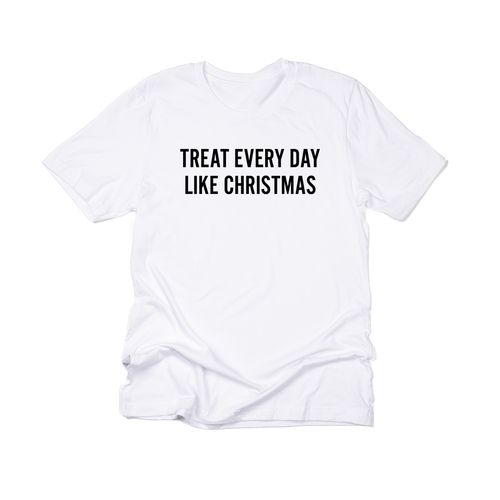 Treat Every Day Like Christmas (Black) - Tee (White)