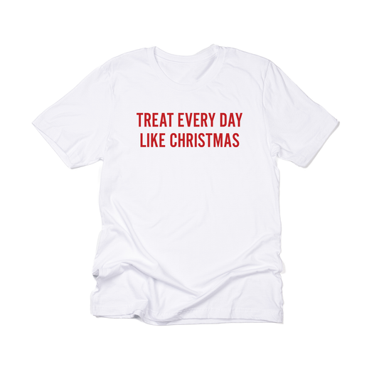 Treat Every Day Like Christmas (Red) - Tee (White)