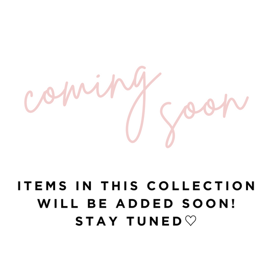 COLLECTION COMING SOON - Stay Tuned ♡