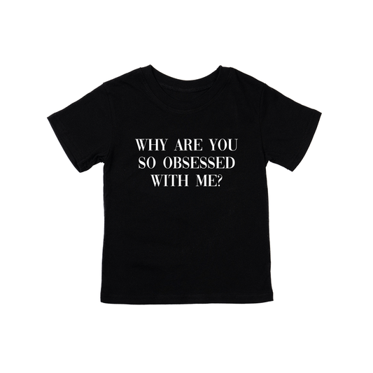 Why are you so obsessed with me (White) - Kids Tee (Black)