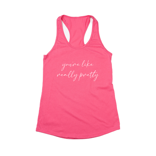 You're like really pretty (White) - Women's Racerback Tank Top (Hot Pink)