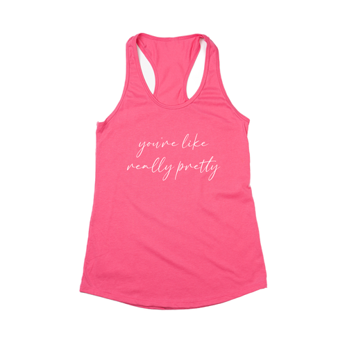 You're like really pretty (White) - Women's Racerback Tank Top (Hot Pink)