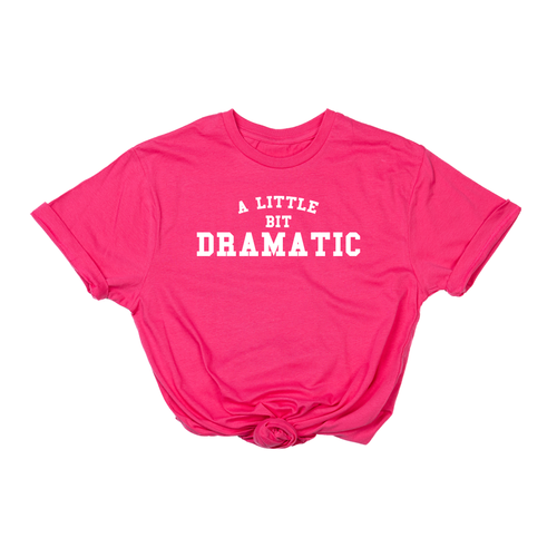 A Little Bit Dramatic (White) - Tee (Hot Pink)