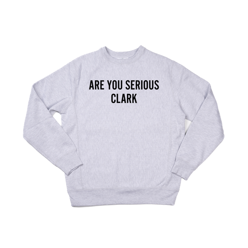 Are You Serious Clark (Black) - Heavyweight Sweatshirt (Heather Gray)