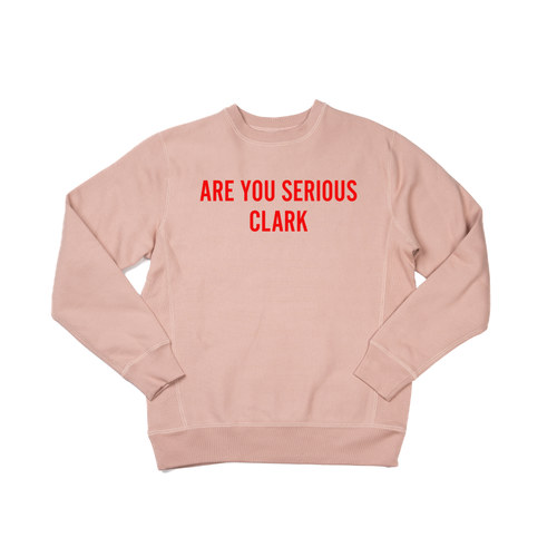 Are You Serious Clark (Red) - Heavyweight Sweatshirt (Dusty Rose)