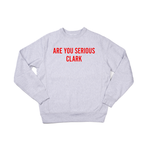 Are You Serious Clark (Red) - Heavyweight Sweatshirt (Heather Gray)