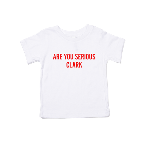 Are You Serious Clark (Red) - Kids Tee (White)