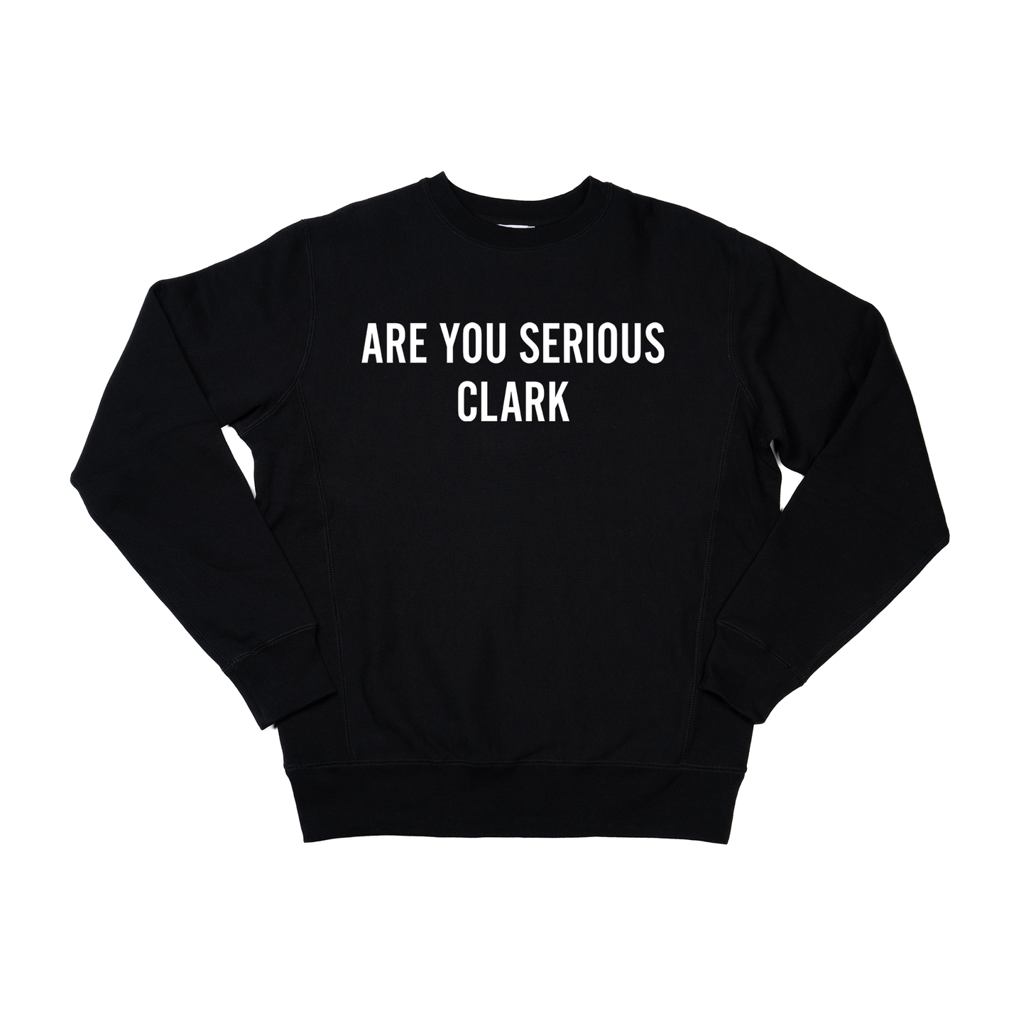 Are You Serious Clark (White) - Heavyweight Sweatshirt (Black)