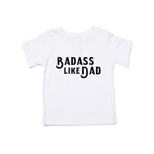 Badass Like Dad (Black) - Kids Tee (White)