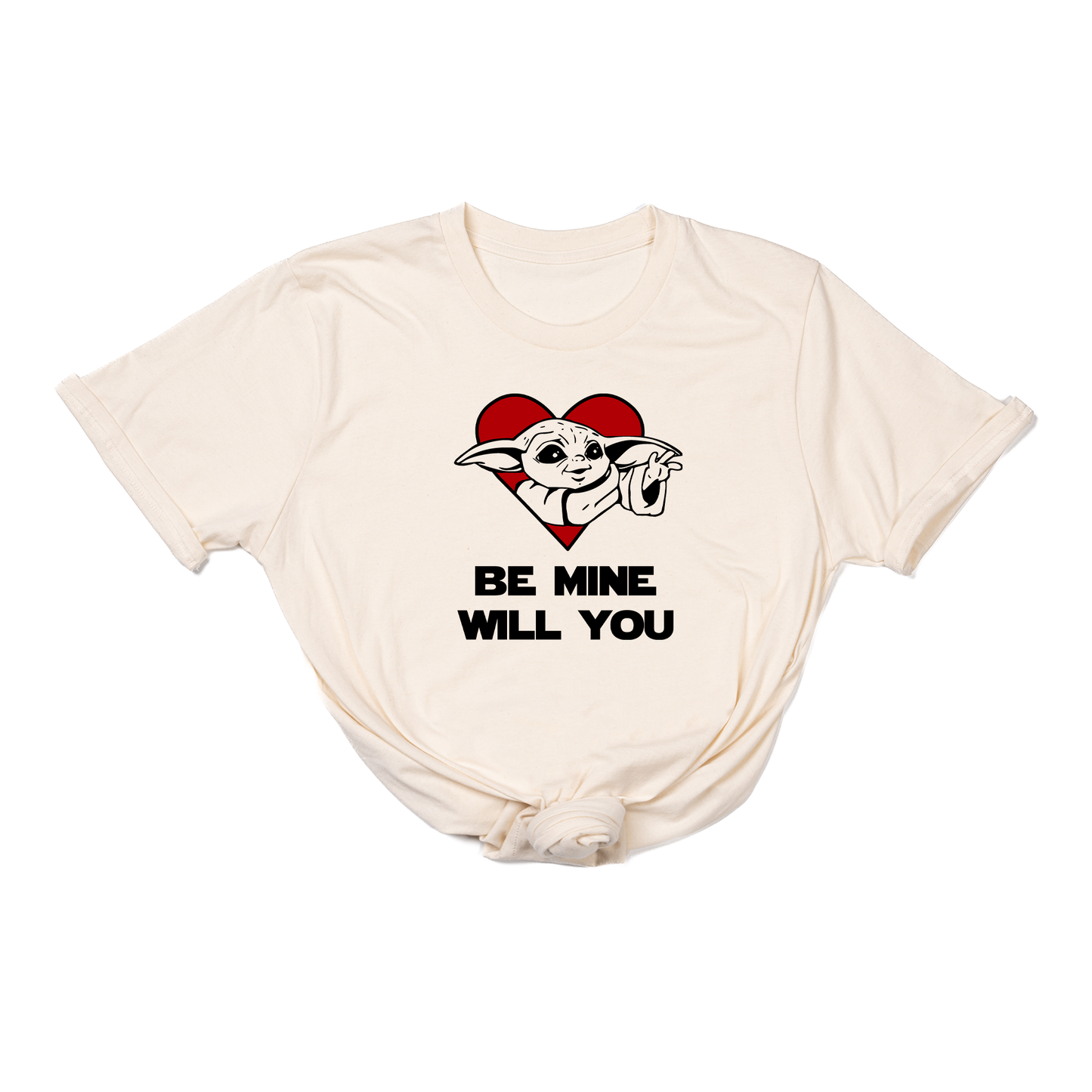 Be Mine Will You (Baby Yoda Inspired,  Across Front) - Tee (Natural)