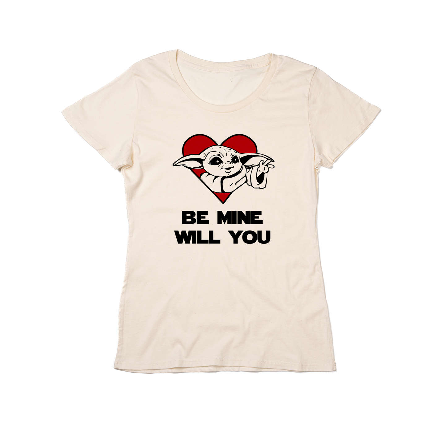 Be Mine Will You (Baby Yoda Inspired, Across Front) - Women's Fitted Tee (Natural)