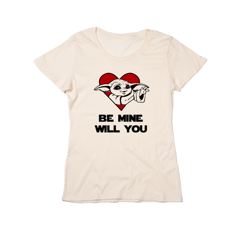 Be Mine Will You (Baby Yoda Inspired, Across Front) - Women's Fitted Tee (Natural)