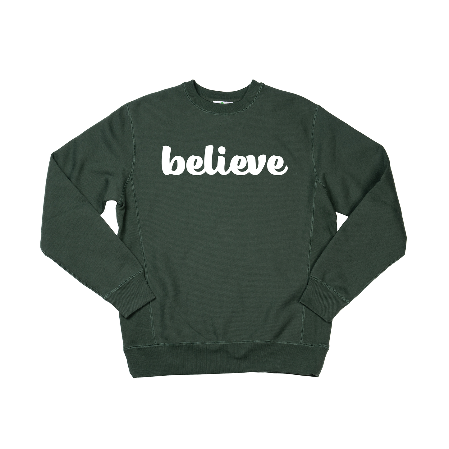 Believe (Thick Cursive, White) - Heavyweight Sweatshirt (Pine)