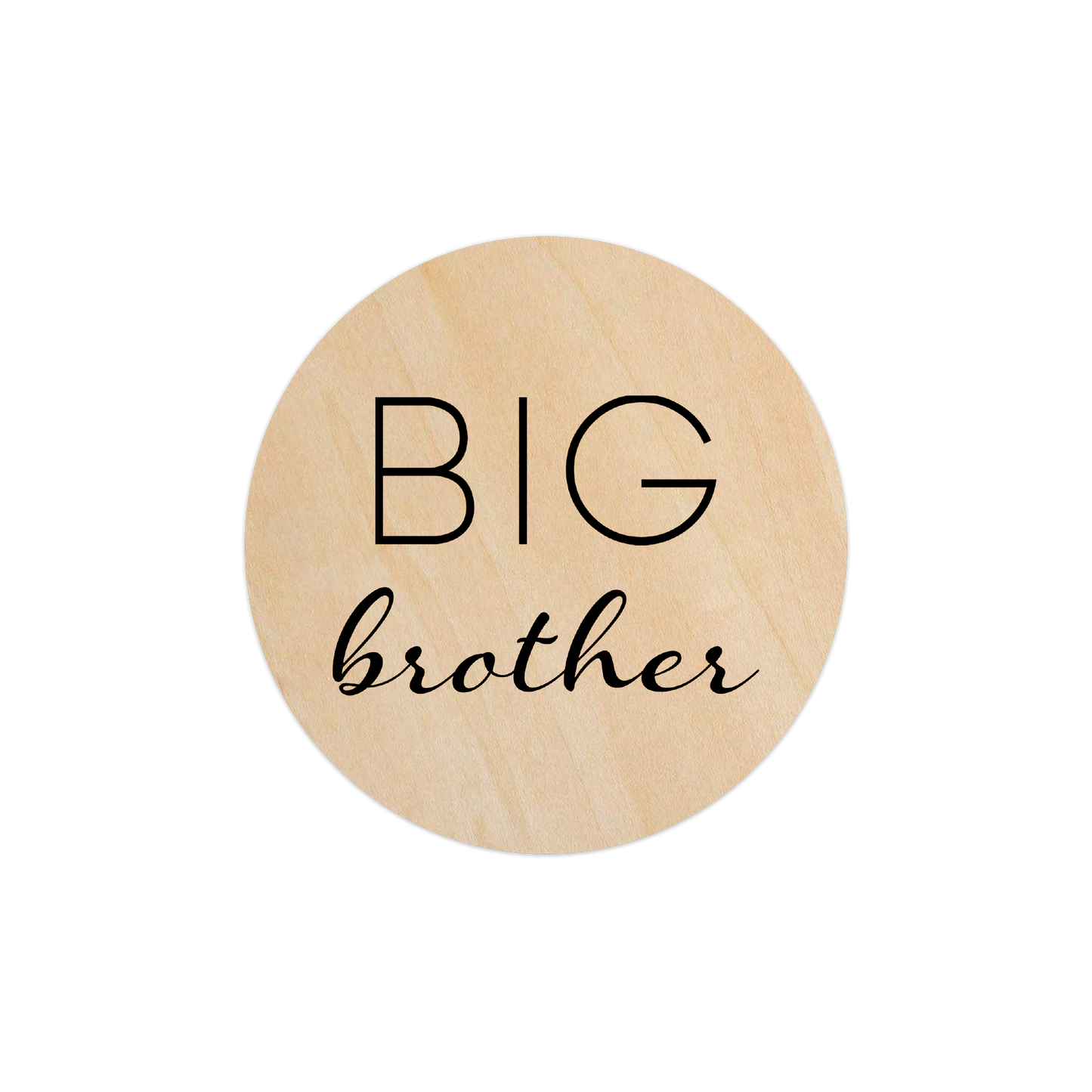 Big Brother - 5" Wooden Disc