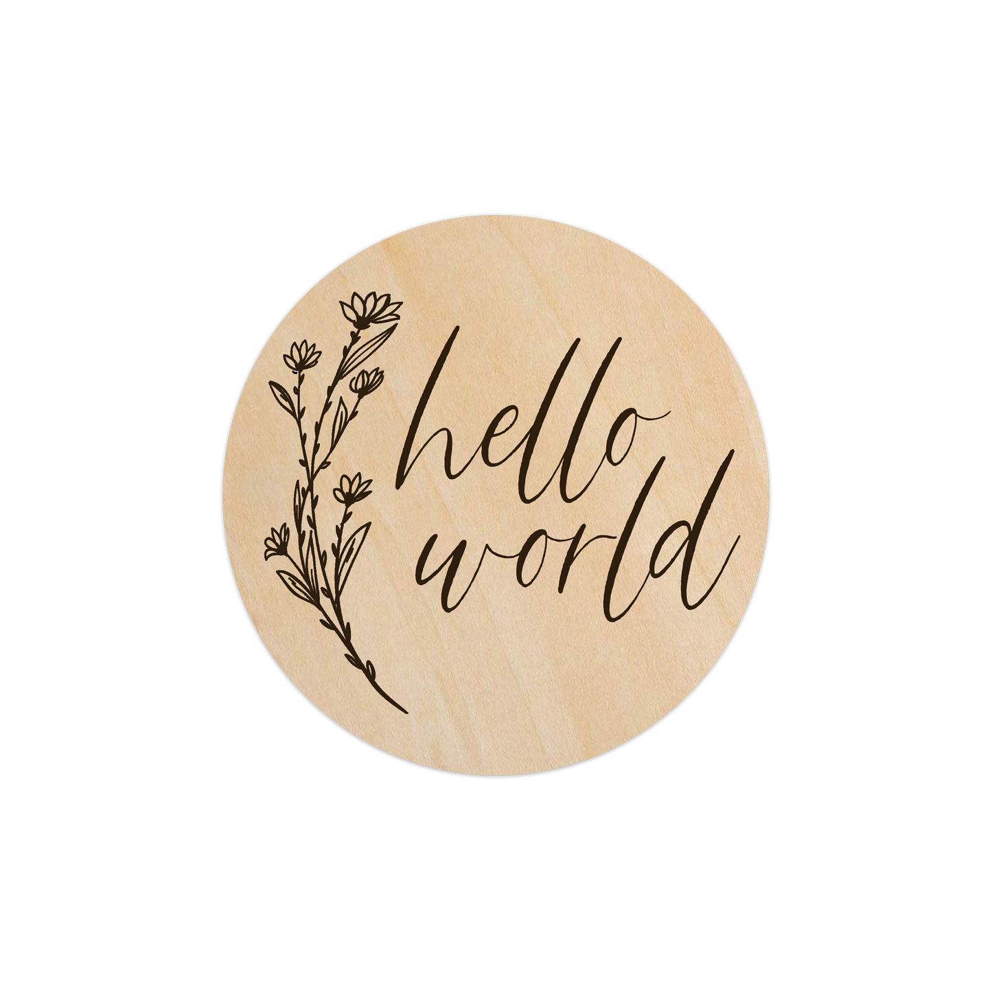 Bloom - Hello World (Baby Announcement) - 5" Wooden Disc
