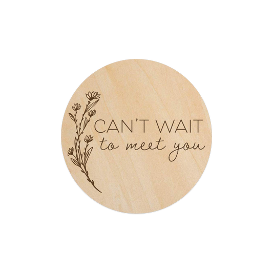 Blossom - Can't Wait to Meet You (Pregnancy Announcement) - 5" Wooden Disc
