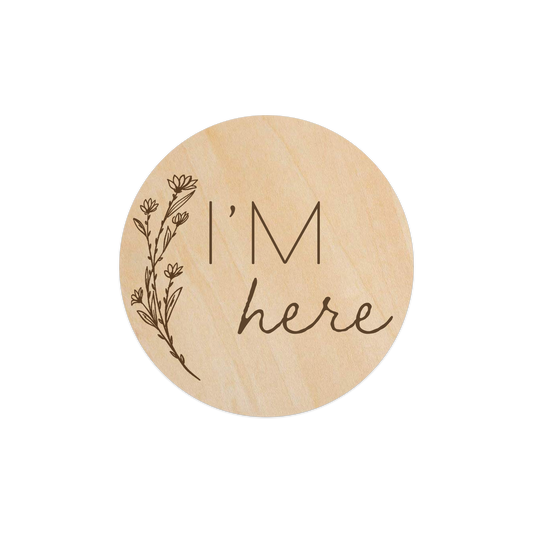 Blossom - I'm Here (Baby Announcement) - 5" Wooden Disc
