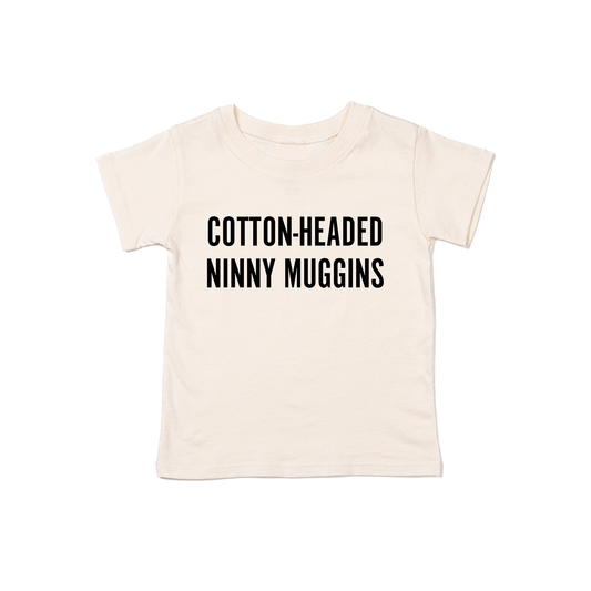 Cotton-Headed Ninny Muggins (Black) - Kids Tee (Natural)