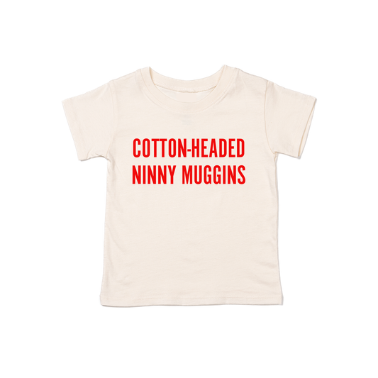 Cotton-Headed Ninny Muggins (Red) - Kids Tee (Natural)