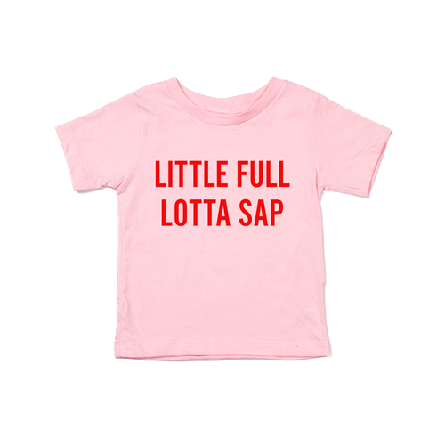 Little Full Lotta Sap (Red) - Kids Tee (Pink)