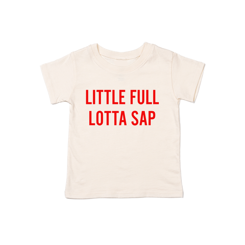 Little Full Lotta Sap (Red) - Kids Tee (Natural)