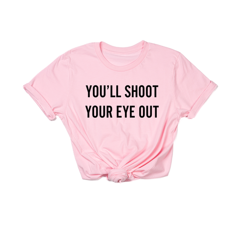 You'll Shoot Your Eye Out (Black) - Tee (Pink)