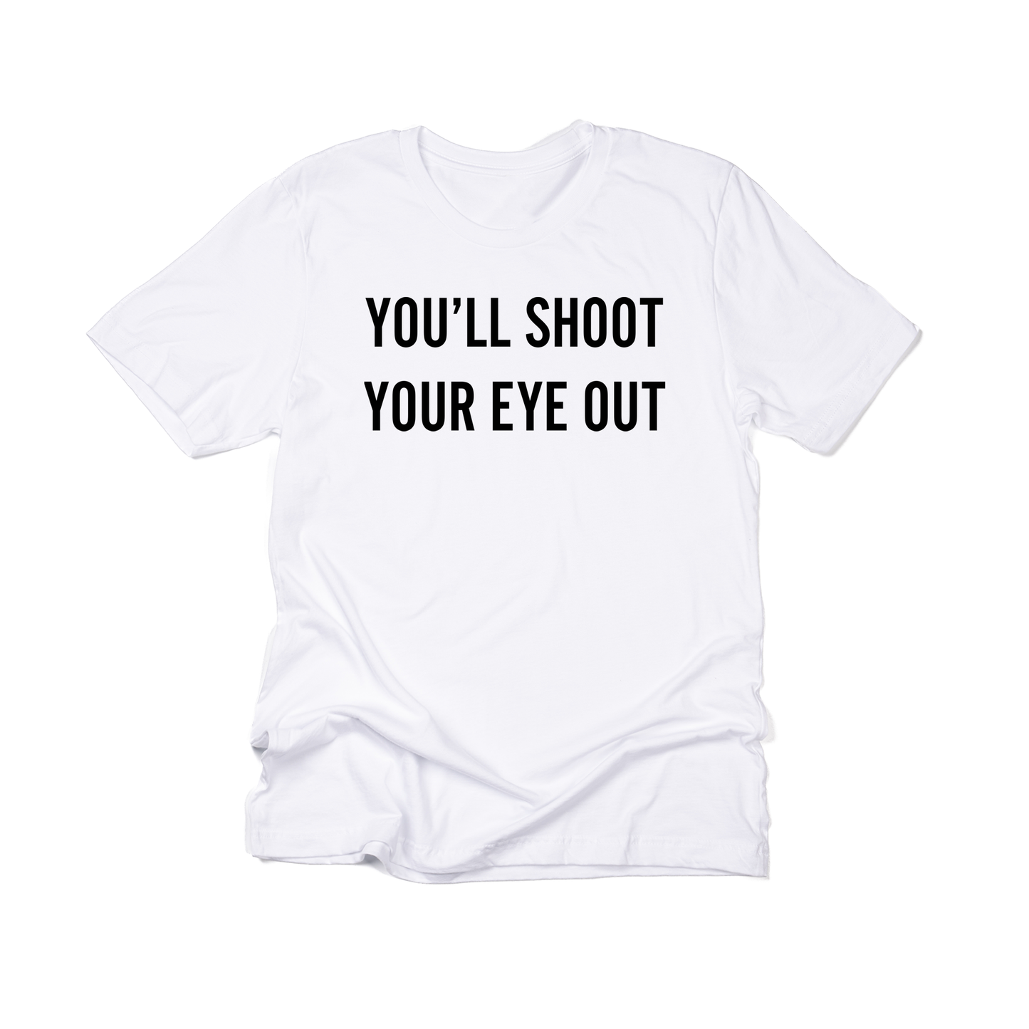 You'll Shoot Your Eye Out (Black) - Tee (White)