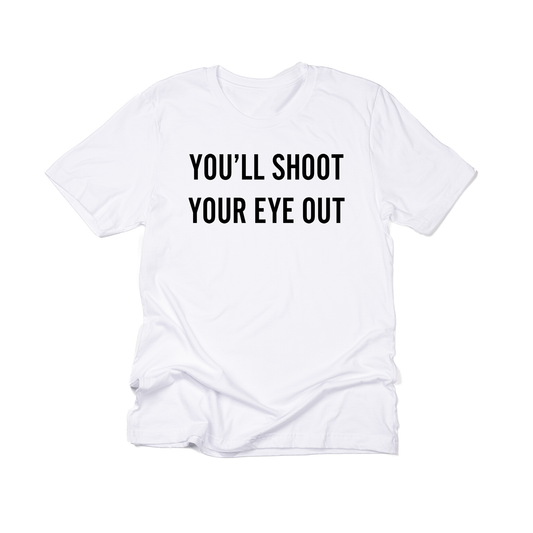 You'll Shoot Your Eye Out (Black) - Tee (White)