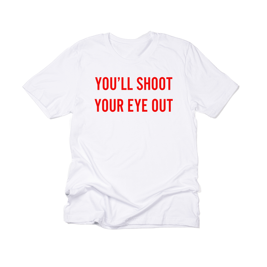 You'll Shoot Your Eye Out (Red) - Tee (White)