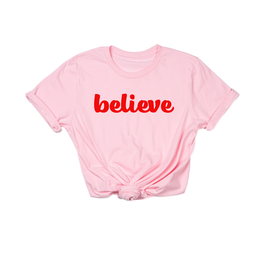 Believe (Thick Cursive,  Red) - Tee (Pink)