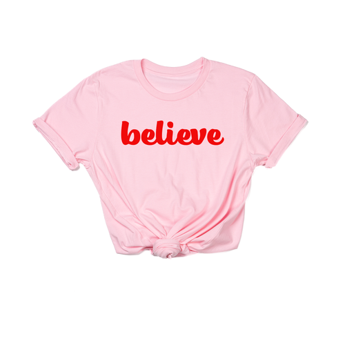 Believe (Thick Cursive,  Red) - Tee (Pink)