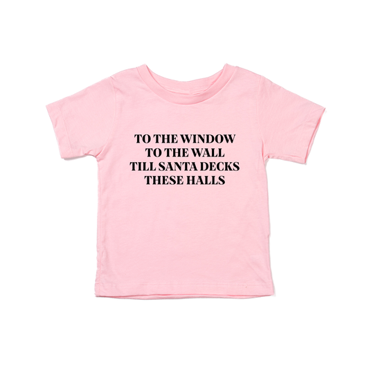 To the Window, To the Wall, Till Santa Decks these Halls (Black) - Kids Tee (Pink)