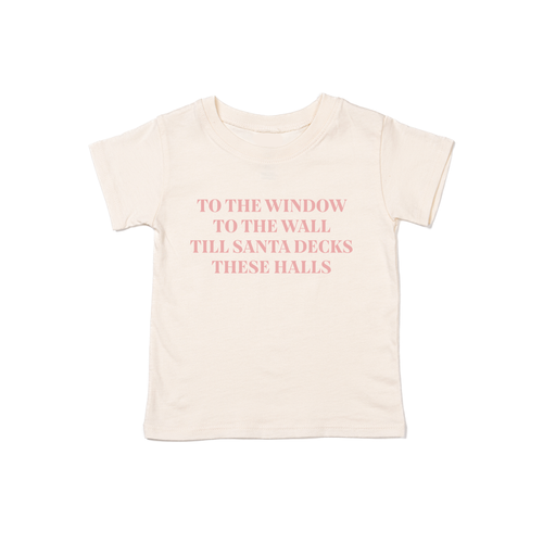 To the Window, To the Wall, Till Santa Decks these Halls (Pink) - Kids Tee (Natural)