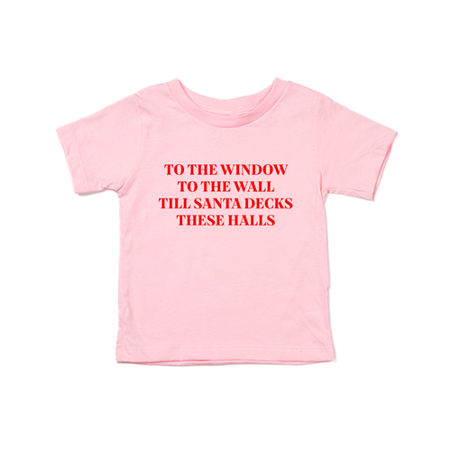 To the Window, To the Wall, Till Santa Decks these Halls (Red) - Kids Tee (Pink)