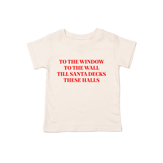 To the Window, To the Wall, Till Santa Decks these Halls (Red) - Kids Tee (Natural)