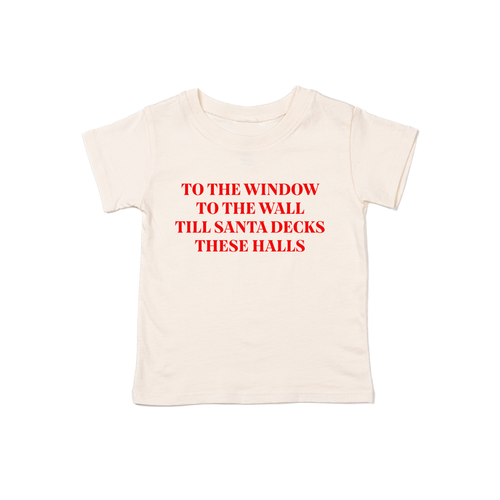 To the Window, To the Wall, Till Santa Decks these Halls (Red) - Kids Tee (Natural)