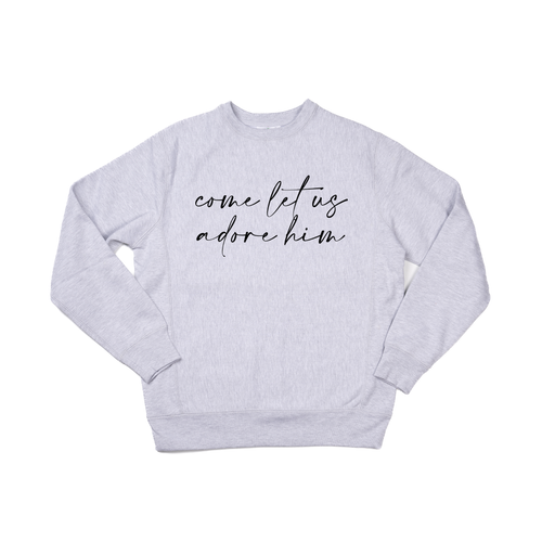 Come Let Us Adore Him (Black) - Heavyweight Sweatshirt (Heather Gray)