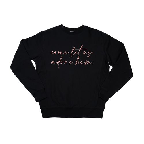 Come Let Us Adore Him (Pink) - Heavyweight Sweatshirt (Black)