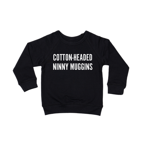 Cotton-Headed Ninny Muggins (White) - Kids Sweatshirt (Black)