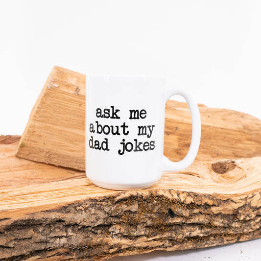 Ask Me About My Dad Jokes - Coffee Mug (White)