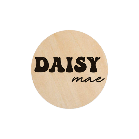 Daisy Mae (Custom Name) - 5" Wooden Disc