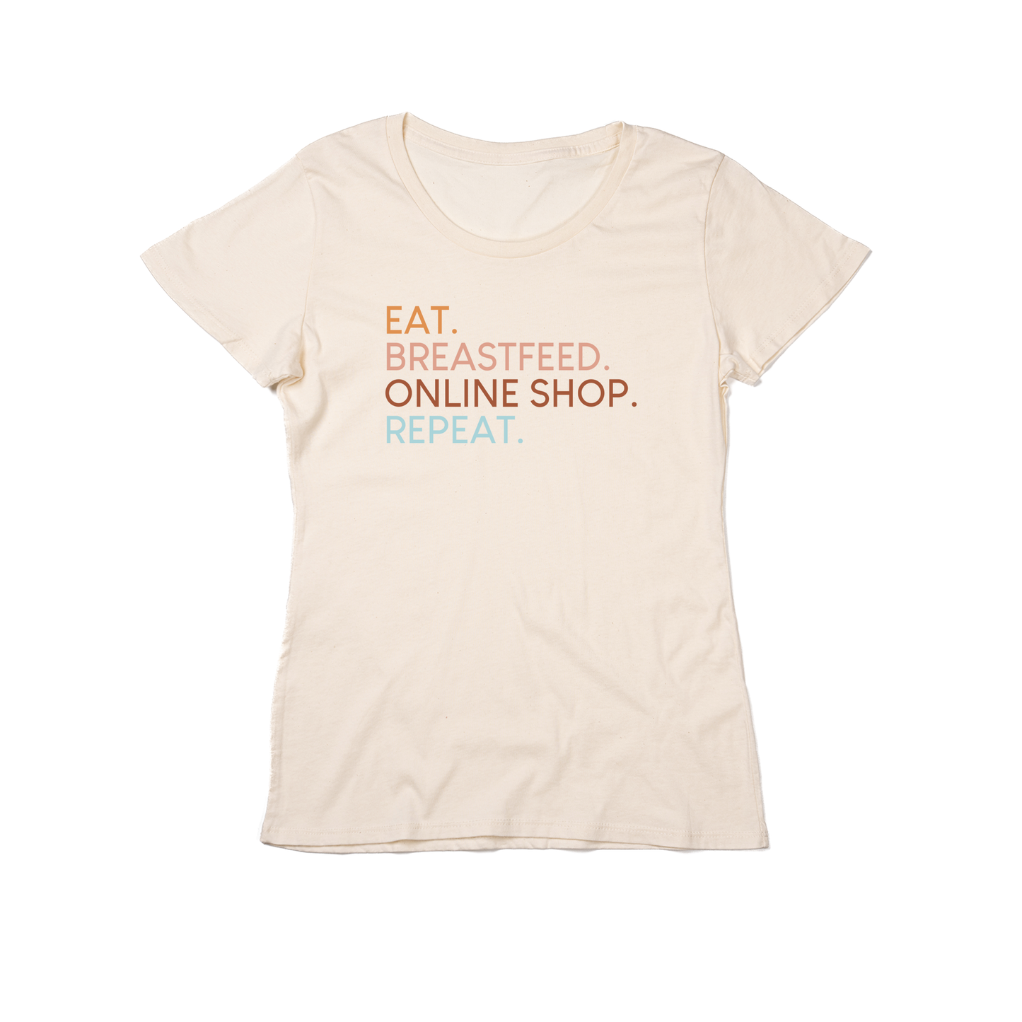 Eat. Breastfeed. Online Shop. Repeat. (Across Front) - Women's Fitted Tee (Natural)