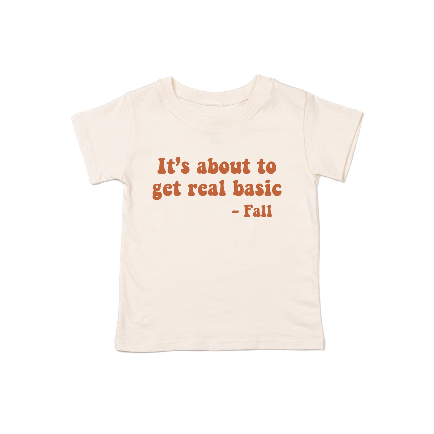 It's about to get real basic (Rust) - Kids Tee (Natural)