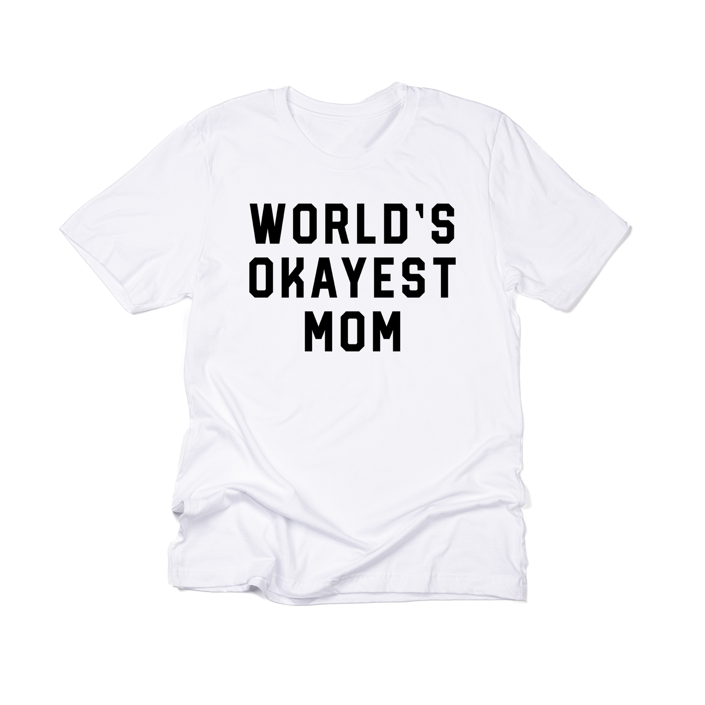 Worlds Okayest Mom (Black) - Tee (White)