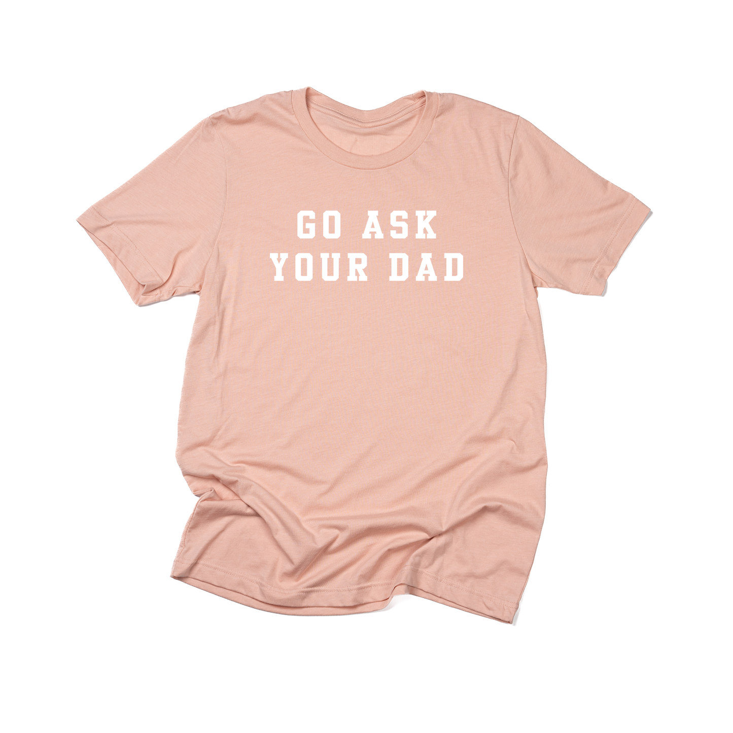 Go Ask Your Dad (White) - Tee (Peach)