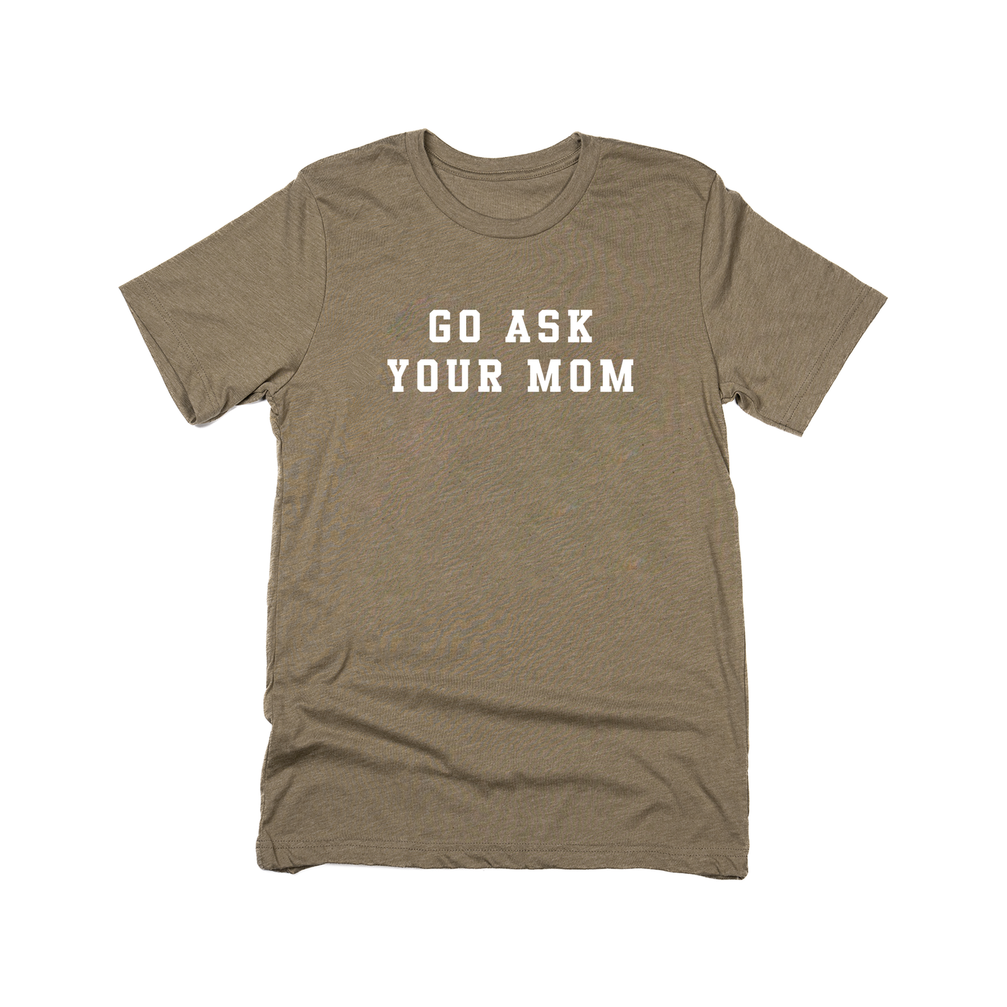 Go Ask Your Mom (White) - Tee (Olive)